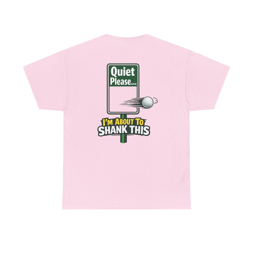 Quiet Please I'm About to Shank This Golf Ball T-Shirt | Golf Humor