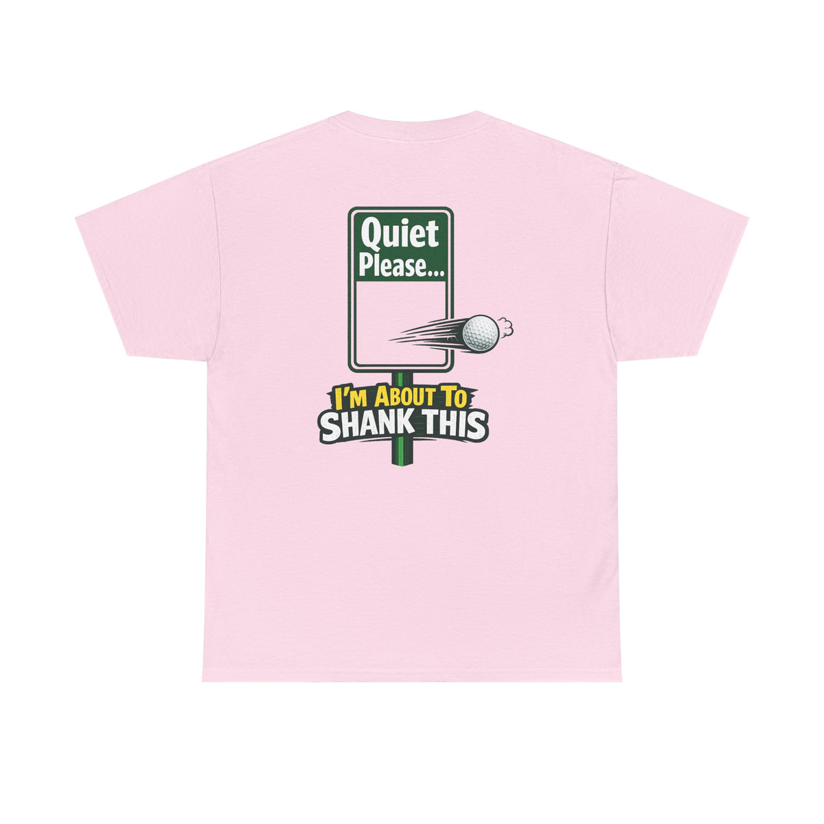 Quiet Please I'm About to Shank This Golf Ball T-Shirt | Golf Humor