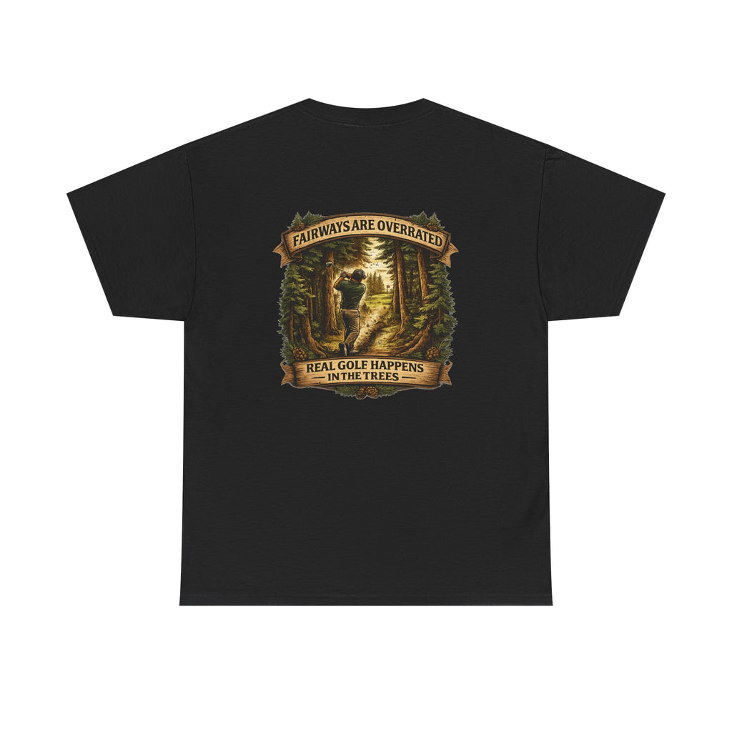Fairways Are Overrated T-Shirt | Golf in the Trees Graphic Tee