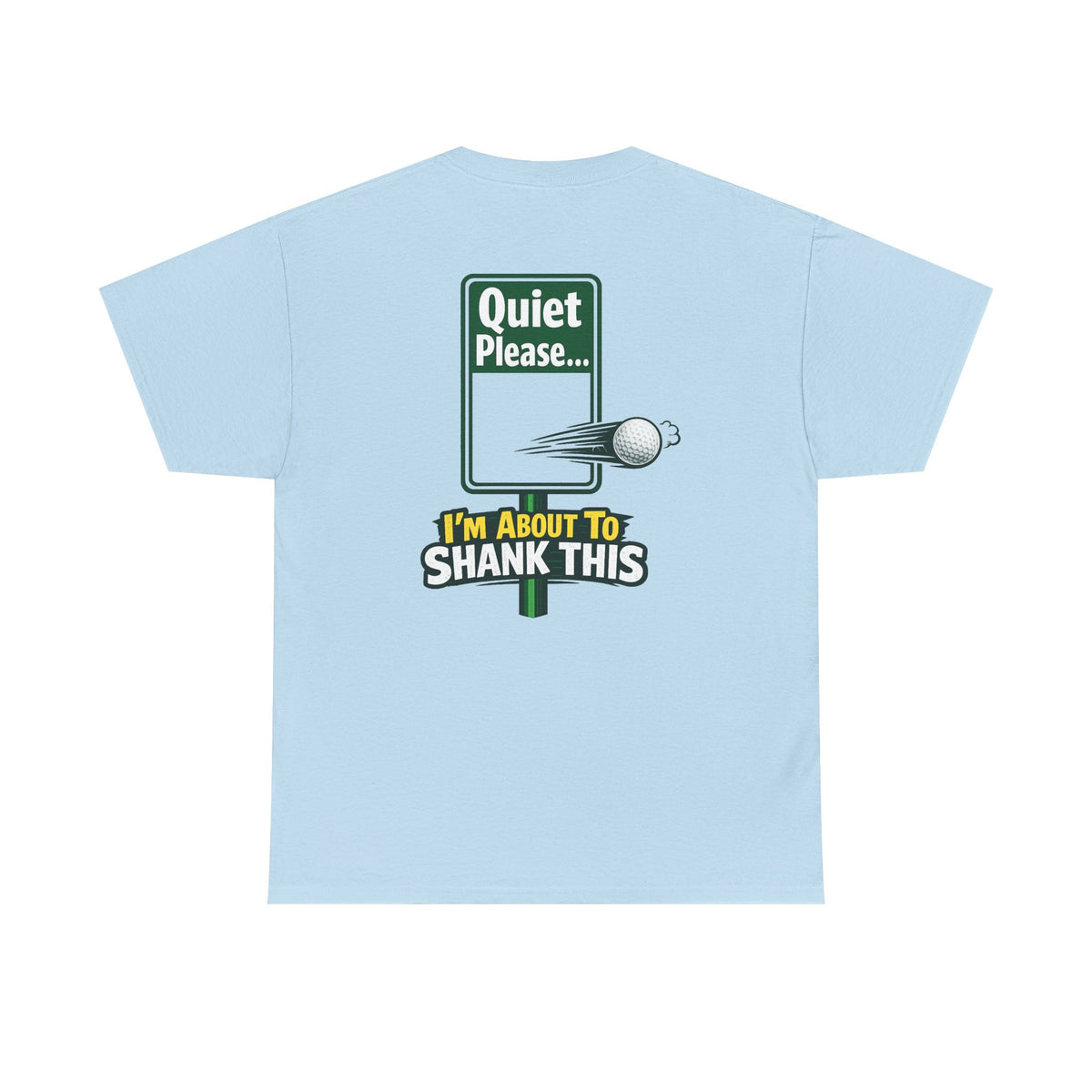 Quiet Please I'm About to Shank This Golf Ball T-Shirt | Golf Humor