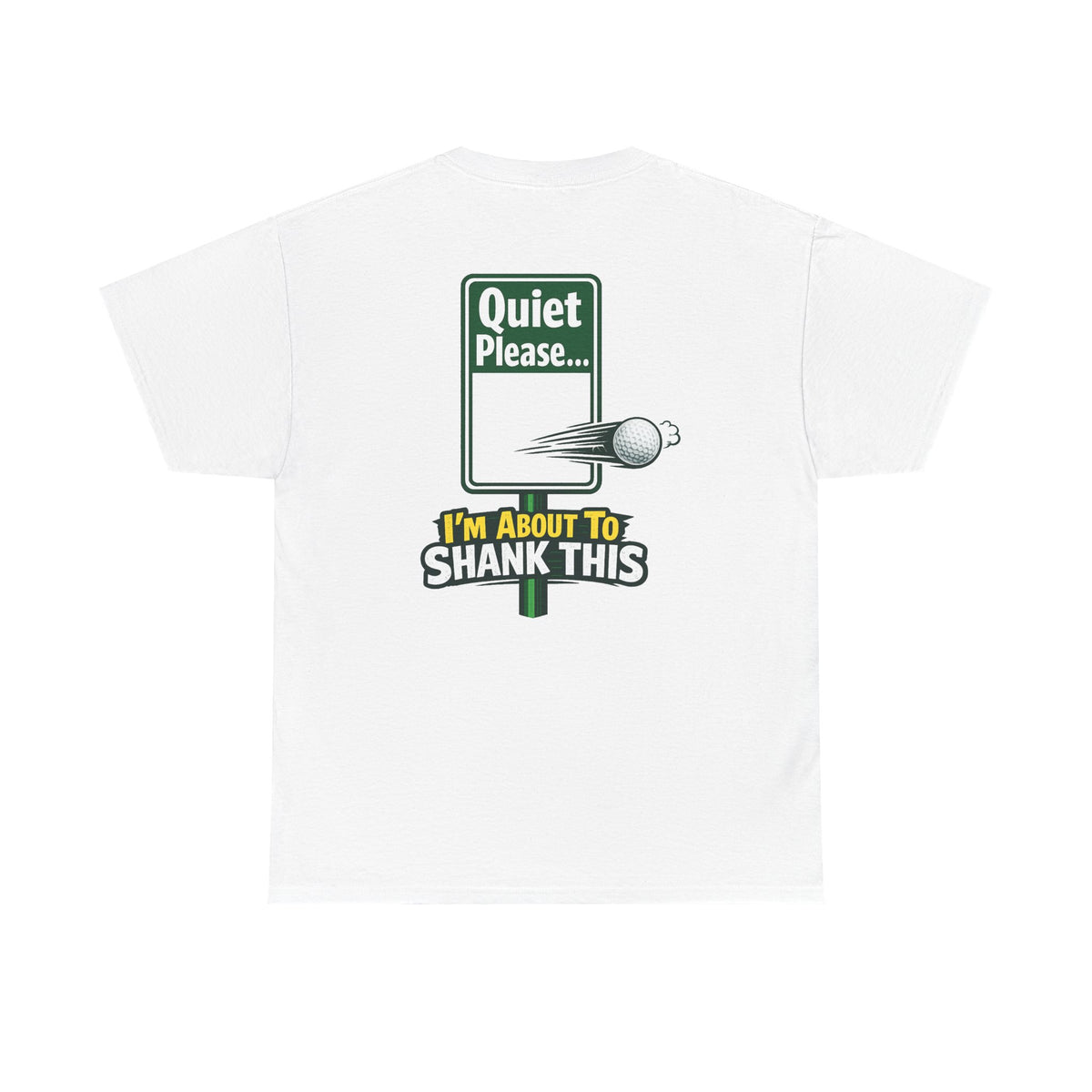 Quiet Please I'm About to Shank This Golf Ball T-Shirt | Golf Humor