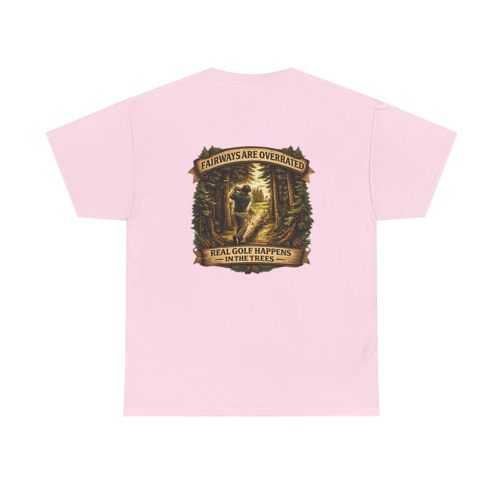 Fairways Are Overrated T-Shirt | Golf in the Trees Graphic Tee