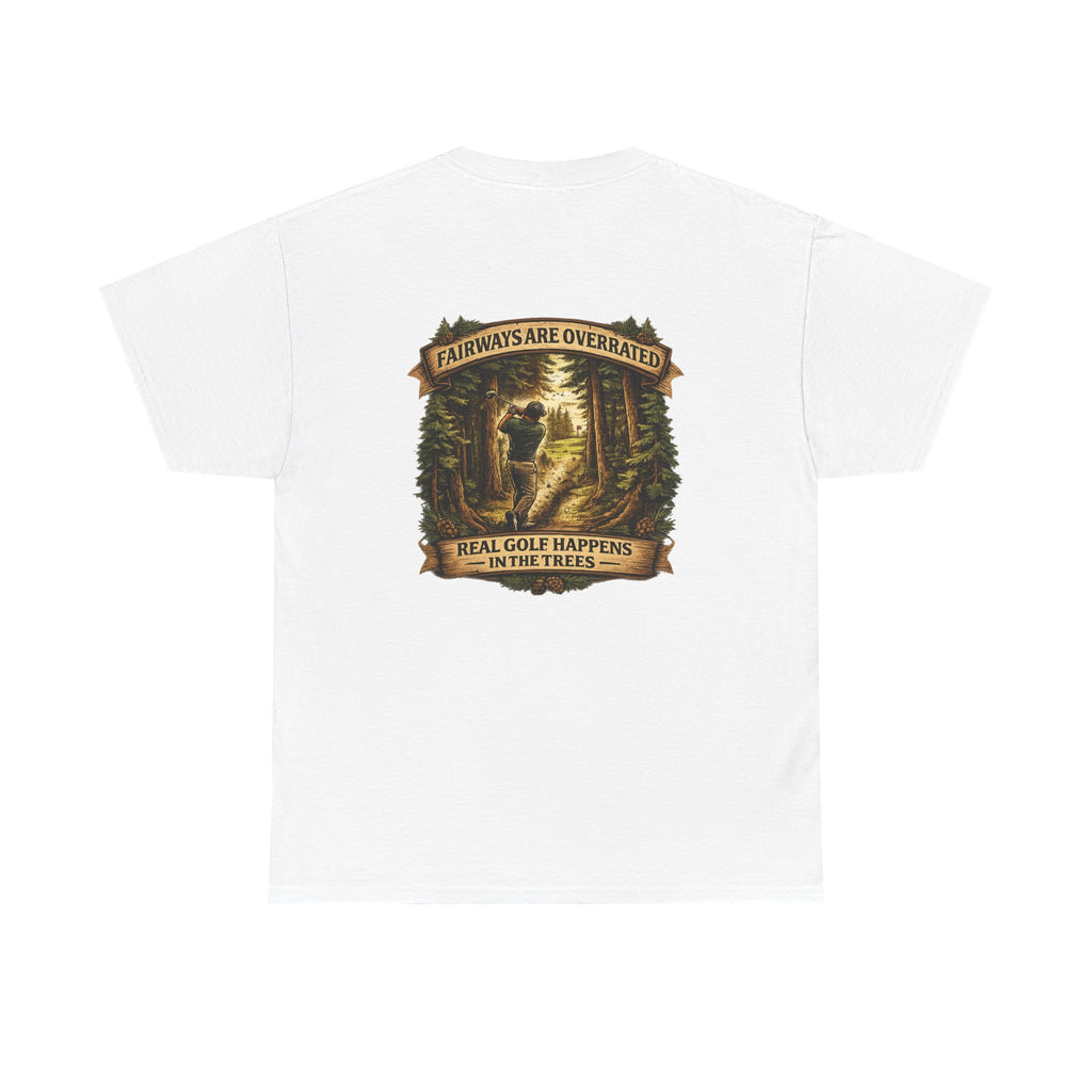 Fairways Are Overrated T-Shirt | Golf in the Trees Graphic Tee