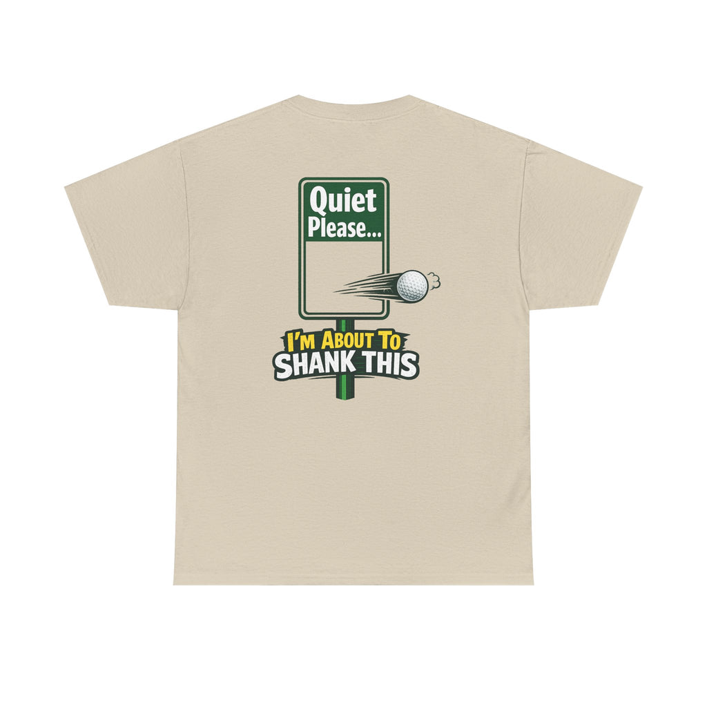 Quiet Please I'm About to Shank This Golf Ball T-Shirt | Golf Humor