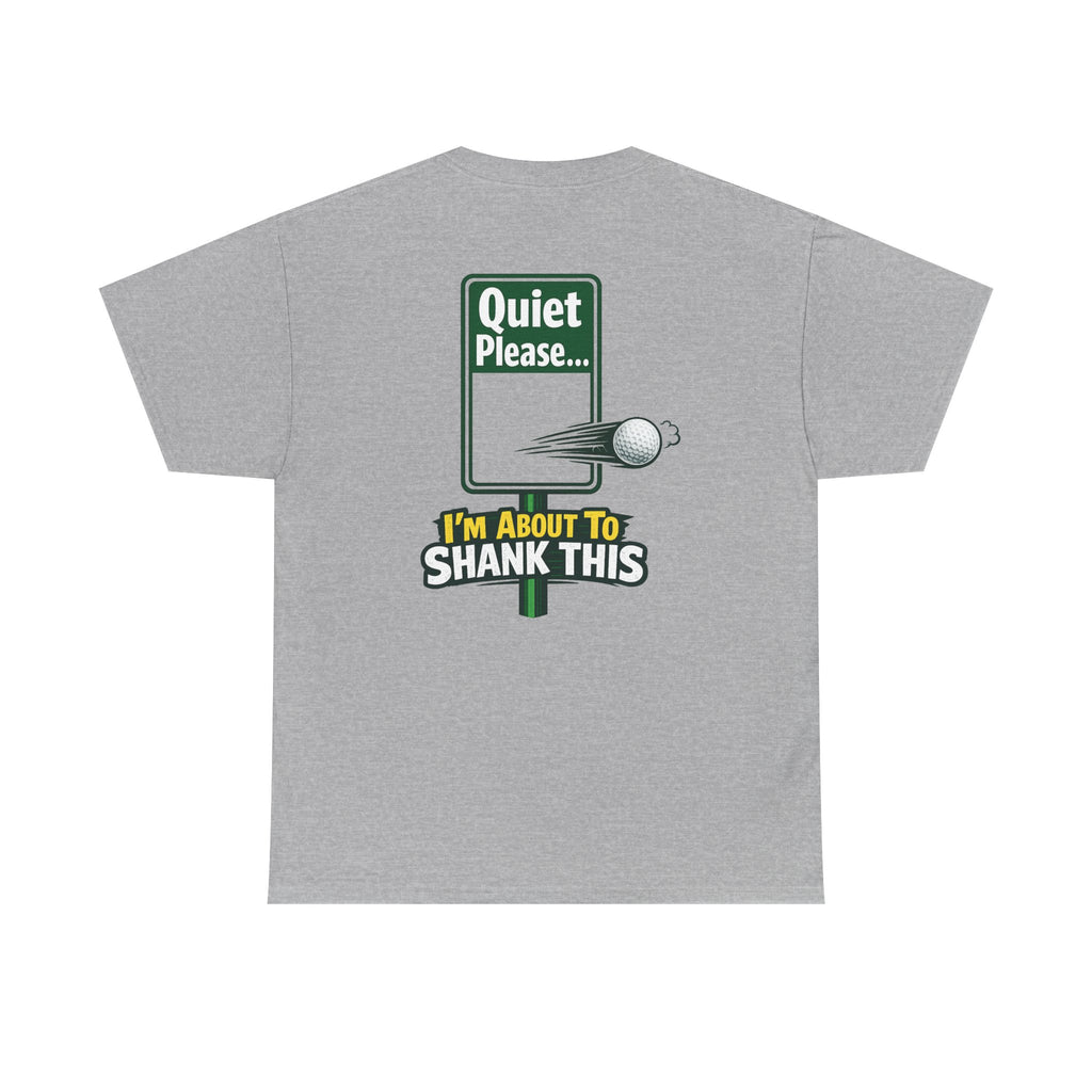 Quiet Please I'm About to Shank This Golf Ball T-Shirt | Golf Humor