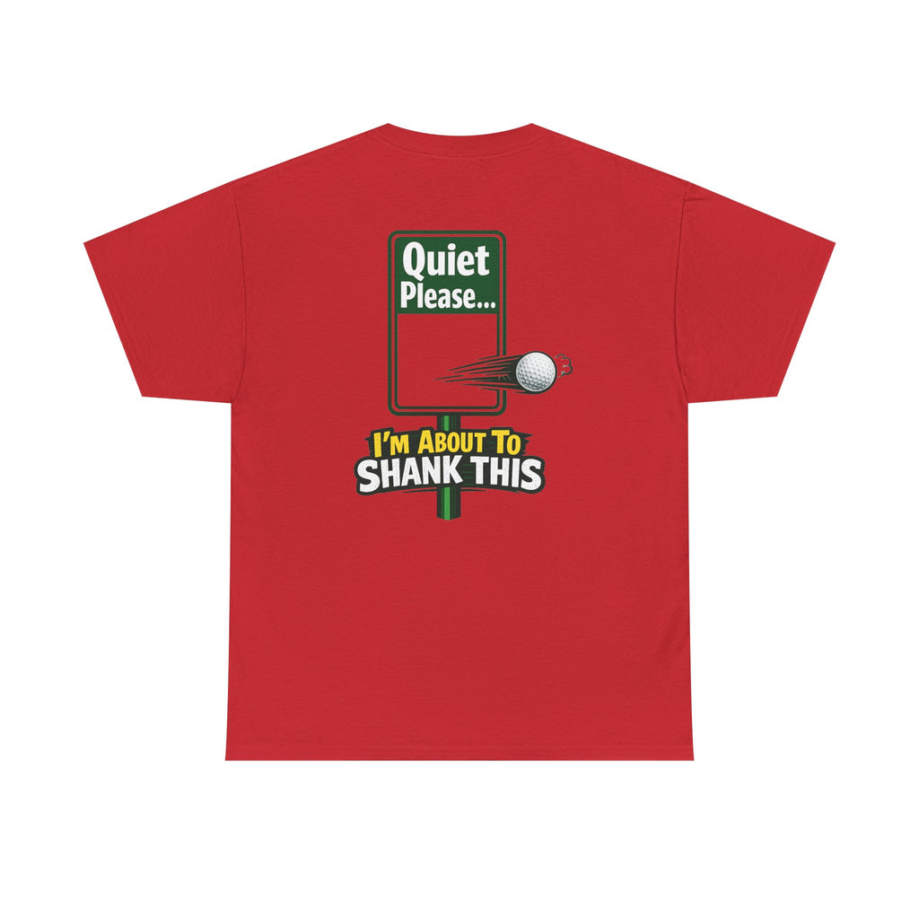 Quiet Please I'm About to Shank This Golf Ball T-Shirt | Golf Humor