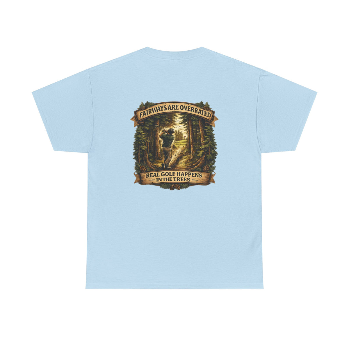 Fairways Are Overrated T-Shirt | Golf in the Trees Graphic Tee