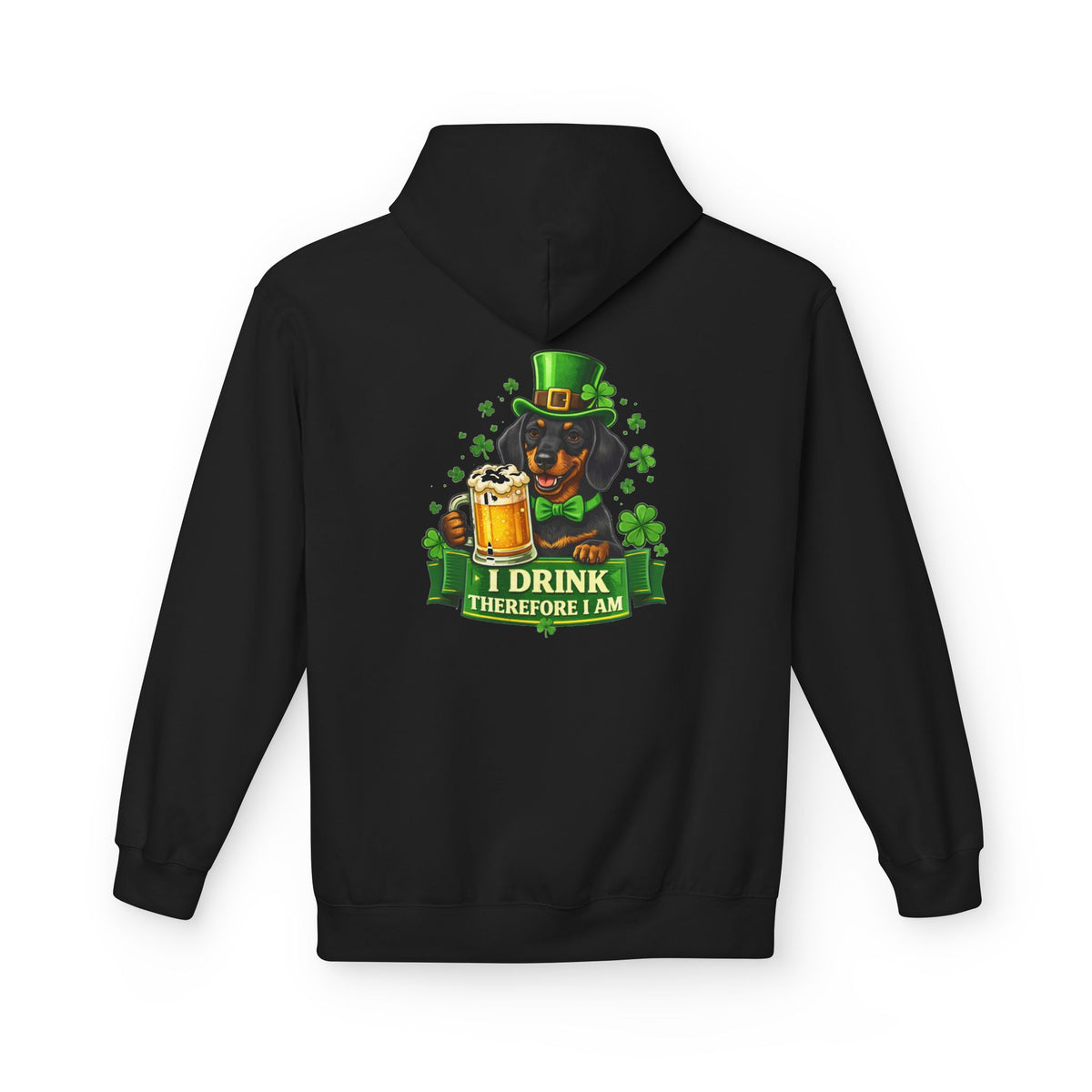 St. Patrick’s Dachshund Hoodie - “I Drink Therefore I Am” Beer Leprechaun Design