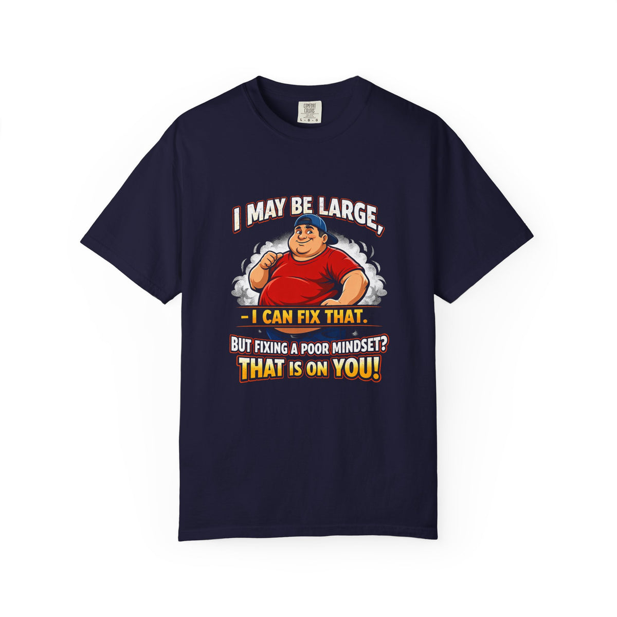 I May Be Large I Can Fix That T-shirt | Funny Sarcastic Quote Tee