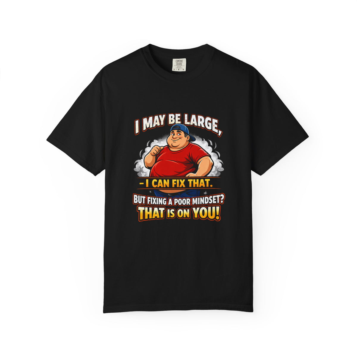 I May Be Large I Can Fix That T-shirt | Funny Sarcastic Quote Tee